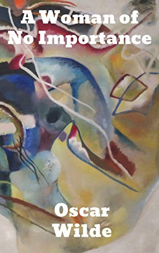 Oscar Wilde: A Woman of No Importance (Hardcover, 2020, Binker North)