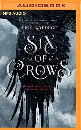 Brandon Rubin, Jay Snyder, Elizabeth Evans, Lauren Fortgang, Roger Clark, David LeDoux, Tristan Morris, Leigh Bardugo: Six of Crows (AudiobookFormat, 2016, Audible Studios on Brilliance Audio, Audible Studios on Brilliance)