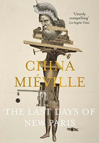 China Miéville: The Last Days of New Paris (Paperback, 2018, Picador)