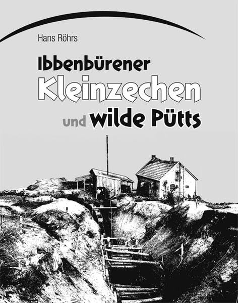Hans Röhrs: Ibbenbürener Kleinzechen und wilde Pütts (Paperback, Ibbenbürener Vereinsdruckerei)