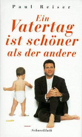 Paul Reiser, Susanne Dickerhof-Kranz: Ein Vatertag ist schöner als der andere (Hardcover, deutsch language, Schneekluth Verlag)