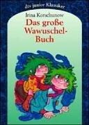 Irina Korschunow, Erich Hölle: Das große Wawuschel- Buch. Gesamtausgabe. ( Ab 8 J.).