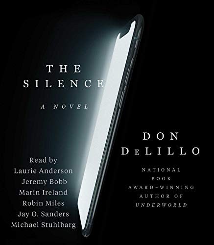 Michael Stuhlbarg, Don DeLillo, Robin Miles, Laurie Anderson, Jay O. Sanders, Marin Ireland, Jeremy Bobb: The Silence (AudiobookFormat, 2020, Simon & Schuster Audio)