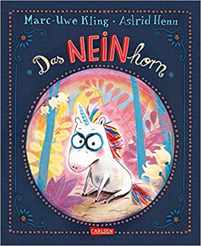Marc-Uwe Kling, Astrid Henn: Das NEINhorn (Hardcover, German language, 2019, Carlsen)