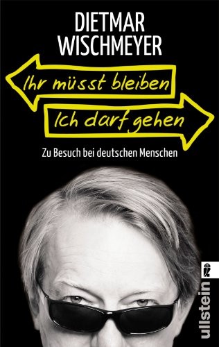 Dietmar Wischmeyer: Ihr müsst bleiben, ich darf gehen