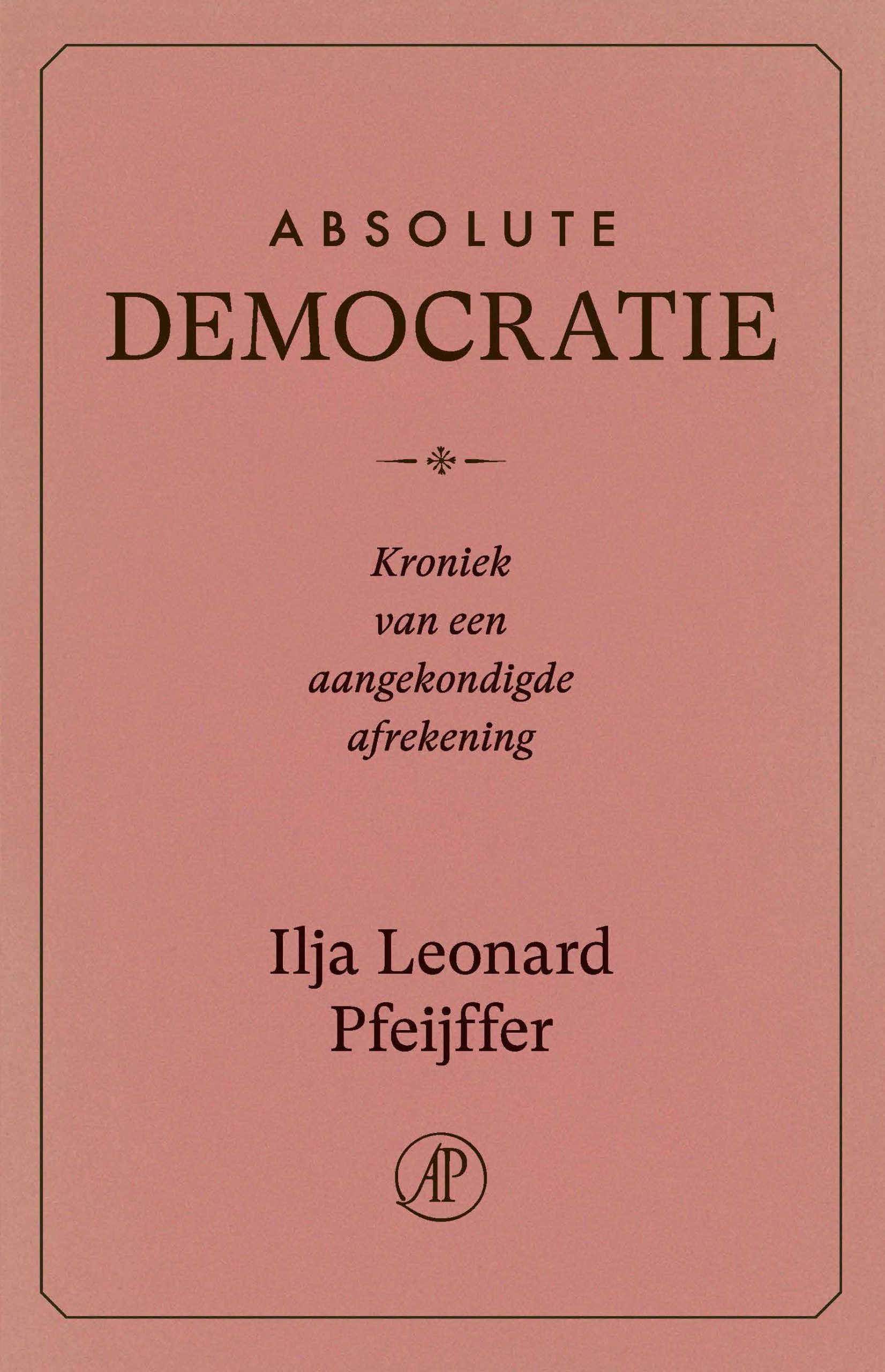 Ilja Leonard Pfeijffer: Absolute democratie (Paperback, Nederlands language, 2026)