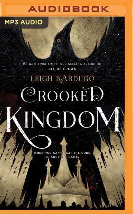 Brandon Rubin, Jay Snyder, Elizabeth Evans, Fred Berman, Peter Ganim, Lauren Fortgang, Roger Clark, Kevin T. Collins, Leigh Bardugo: Crooked Kingdom (AudiobookFormat, 2016, Audible Studios on Brilliance Audio, Audible Studios on Brilliance)