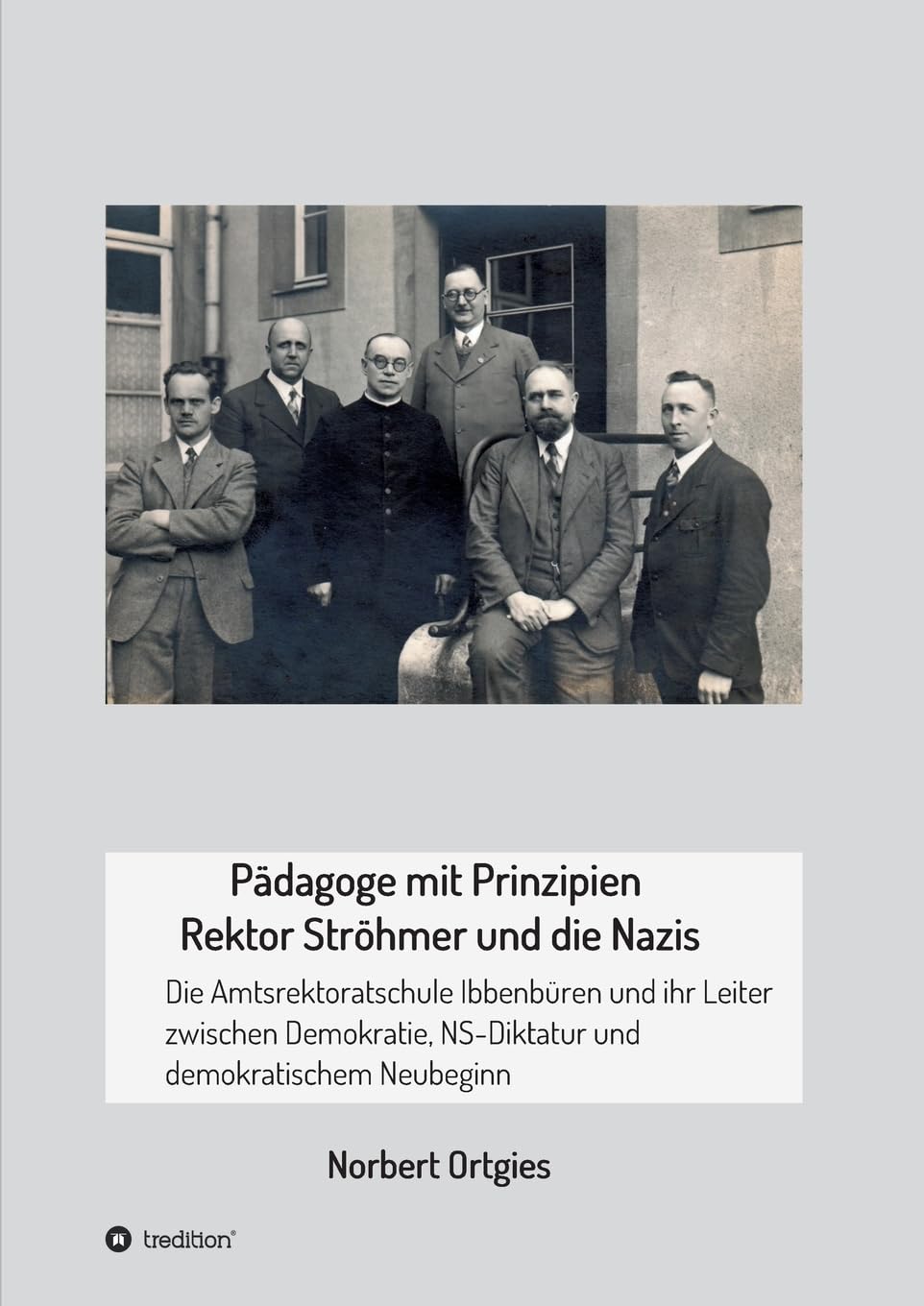 Norbert Ortgies: Pädagoge Mit Prinzipien - Rektor Ströhmer und Die Nazis