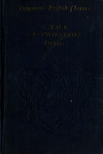 Charles Dickens, James Gibson, Charles Dickens: A Tale of Two Cities (Hardcover, 1928, Longmans, Green & Co.)