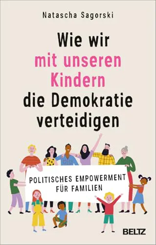 Natascha Sagorski: Wie wir mit unseren Kindern die Demokratie verteidigen (German language, 2025)