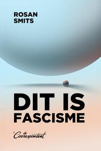 Rosan Smits: Dit is fascisme (Paperback, 2025, De Correspondent)