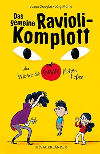 Jozua Douglas: Das gemeine Ravioli-Komplott oder Wie wir die Tomate platzen ließen