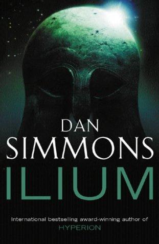 Dan Simmons: Ilium (Paperback, 2003, Gollancz)