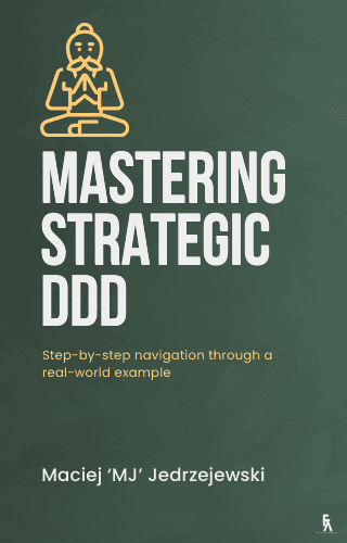 Maciej 'MJ' Jedrzejewski: Mastering Strategic Domain-Driven Design (EBook, 2024)