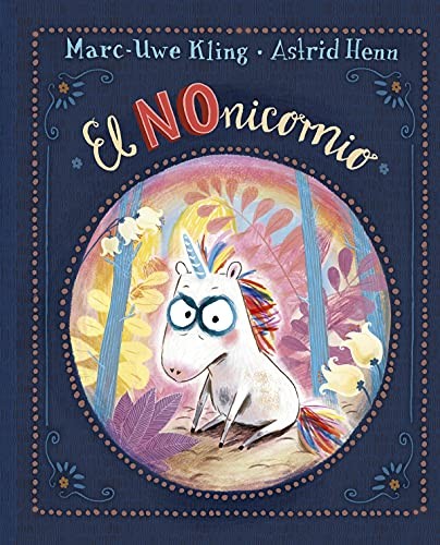 Marc-Uwe Kling, Astrid Henn, Nicola De la Aldea von Korff: El Nonicornio (Hardcover, Spanish language, PICARONA)