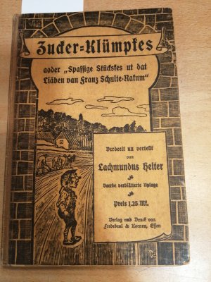 Bernhard Cremann: Zucker-Klümpkes aonder "Spassige Stückskes ut dat Liäben von Franz Schulte Rakum. Verdellt un vertellt van Lachmundus Heiter (1902, Ibbenbürener Vereinsdruckerei)