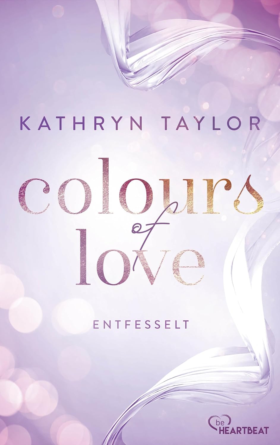 Kathryn Taylor: Colors of Love - Entfesselt (EBook, deutsch language, beHEARTBEAT)