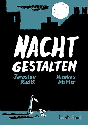 Jaroslav Rudiš, Nicolas Mahler: Nachtgestalten (German language, 2020, Luchterhand)
