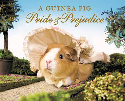 Jane Austen, Houghton Mifflin Harcourt Publishing Company Staff, Alex Goodwin, Tess Newall: A Guinea Pig Pride & Prejudice (2015, Bloomsbury Publishing Plc)