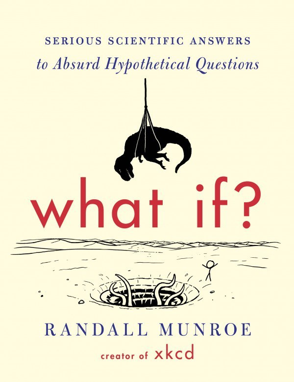 Randall Munroe, Randall Munroe: What If? (Hardcover, 2014, Dey Street Books)