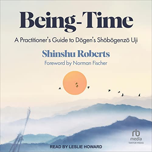 Shinshu Roberts: Being-Time: A Practitioner's Guide to Dogen's Shobogenzo Uji (AudiobookFormat, 2018)