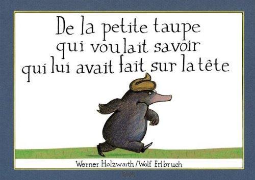 Werner Holzwarth: De la petite taupe qui voulait savoir qui lui avait fait sur la tête (French language, 1999, Milan Presse)